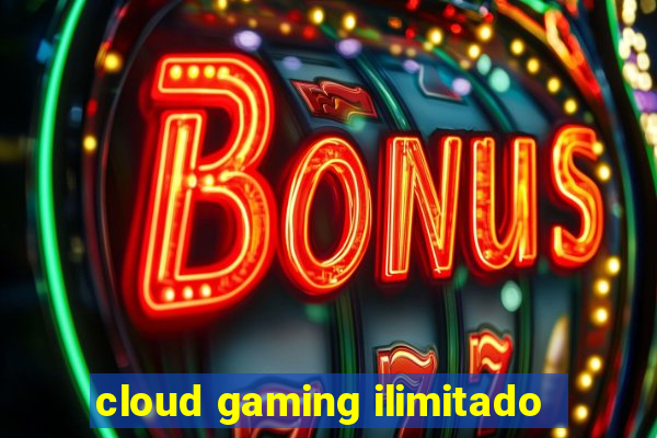 cloud gaming ilimitado